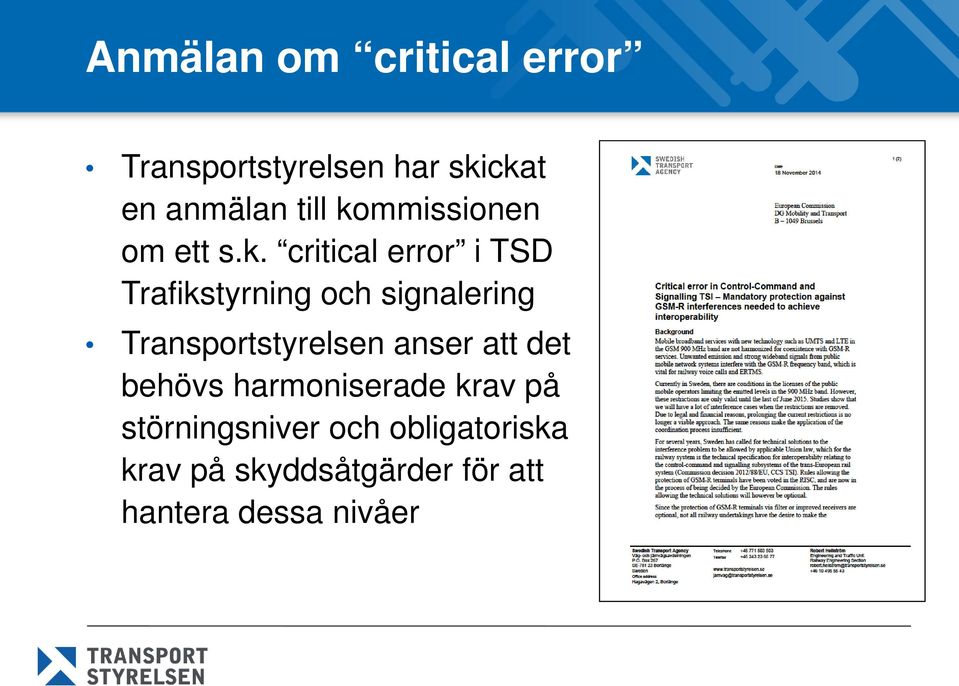 signalering Transportstyrelsen anser att det behövs harmoniserade krav på