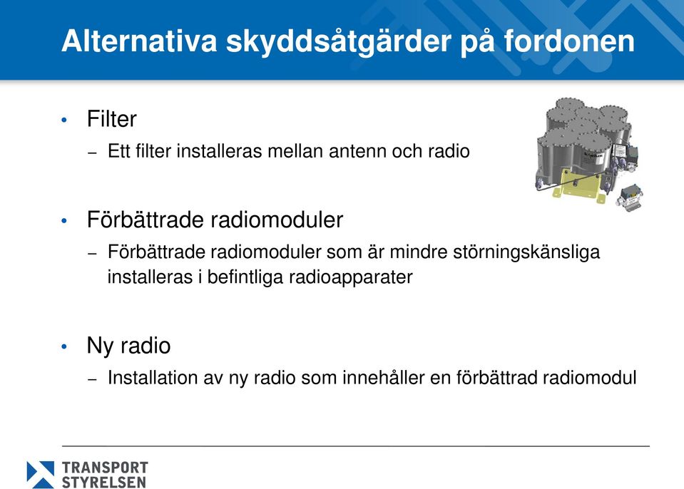 radiomoduler som är mindre störningskänsliga installeras i befintliga