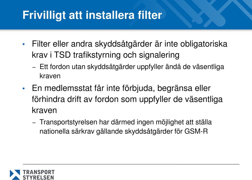 medlemsstat får inte förbjuda, begränsa eller förhindra drift av fordon som uppfyller de väsentliga