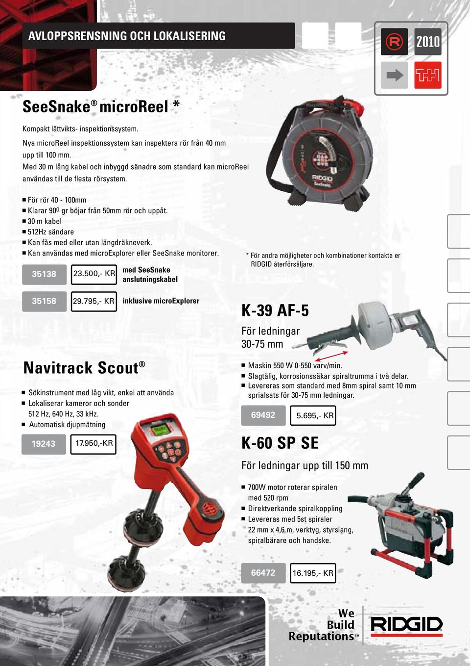 n 30 m kabel n 512Hz sändare n Kan fås med eller utan längdräkneverk. n Kan användas med microexplorer eller SeeSnake monitorer. 35138 23.