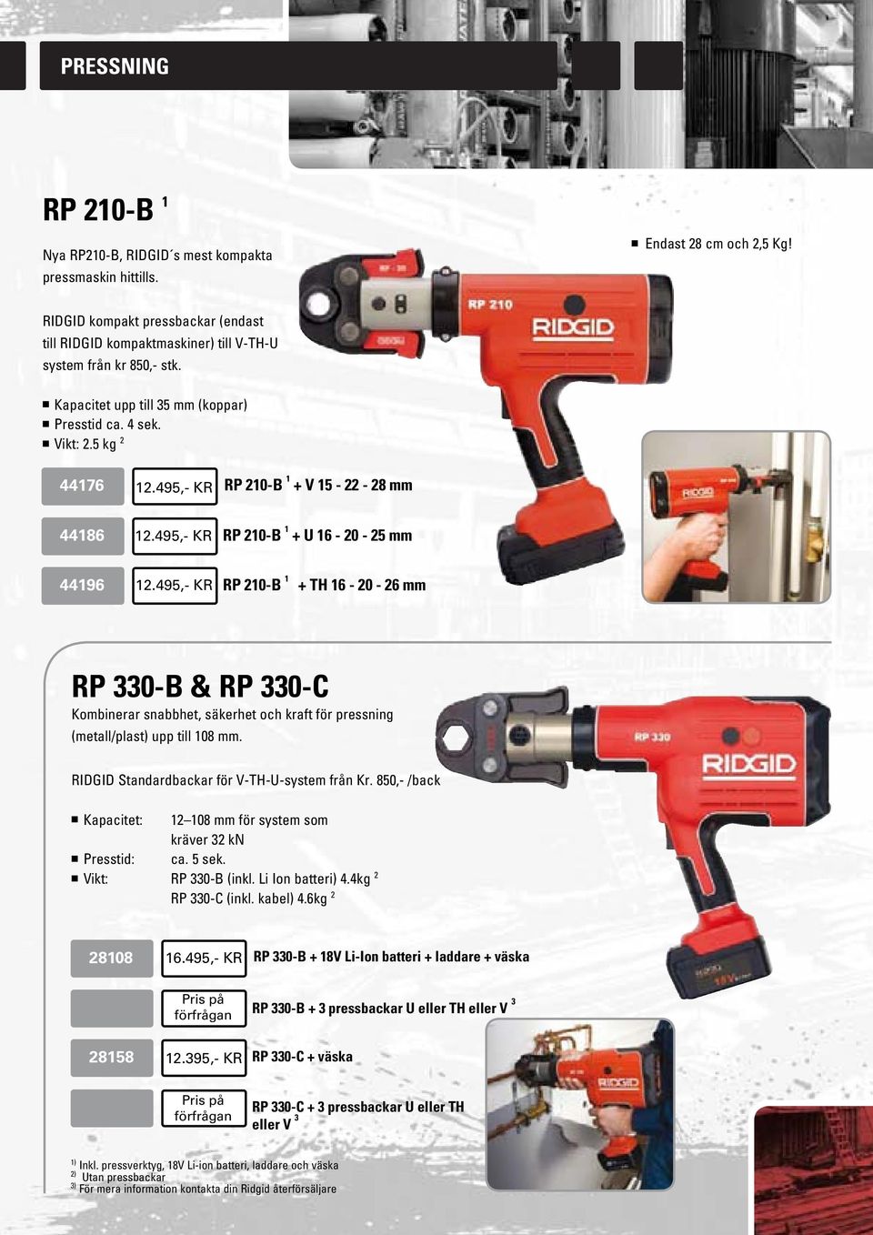 495,- KR RP 210-B 1 + V 15-22 - 28 mm 44186 12.495,- KR RP 210-B 1 + U 16-20 - 25 mm 44196 12.