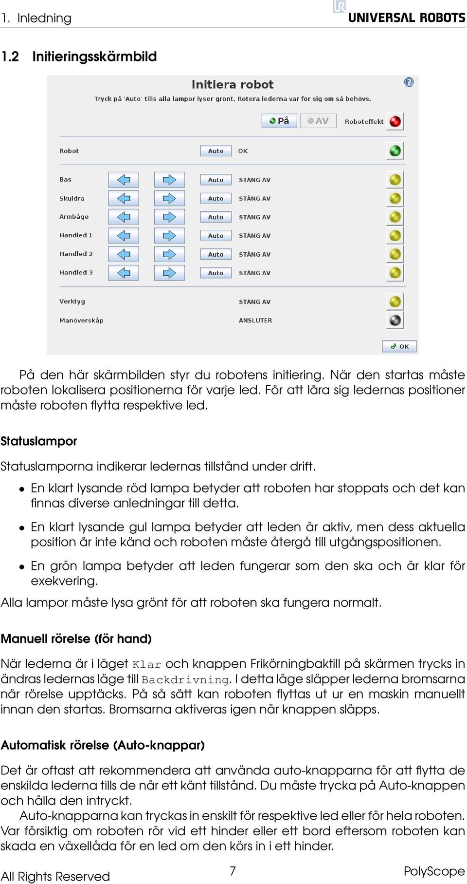 En klart lysande röd lampa betyder att roboten har stoppats och det kan finnas diverse anledningar till detta.