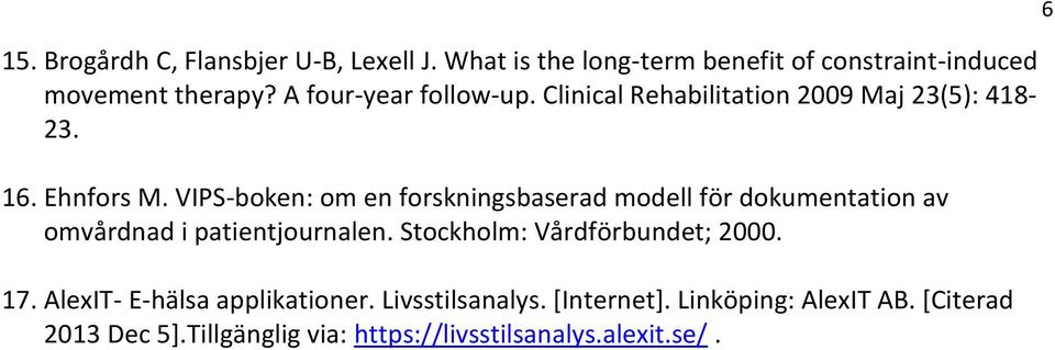 VIPS-boken: om en forskningsbaserad modell för dokumentation av omvårdnad i patientjournalen.