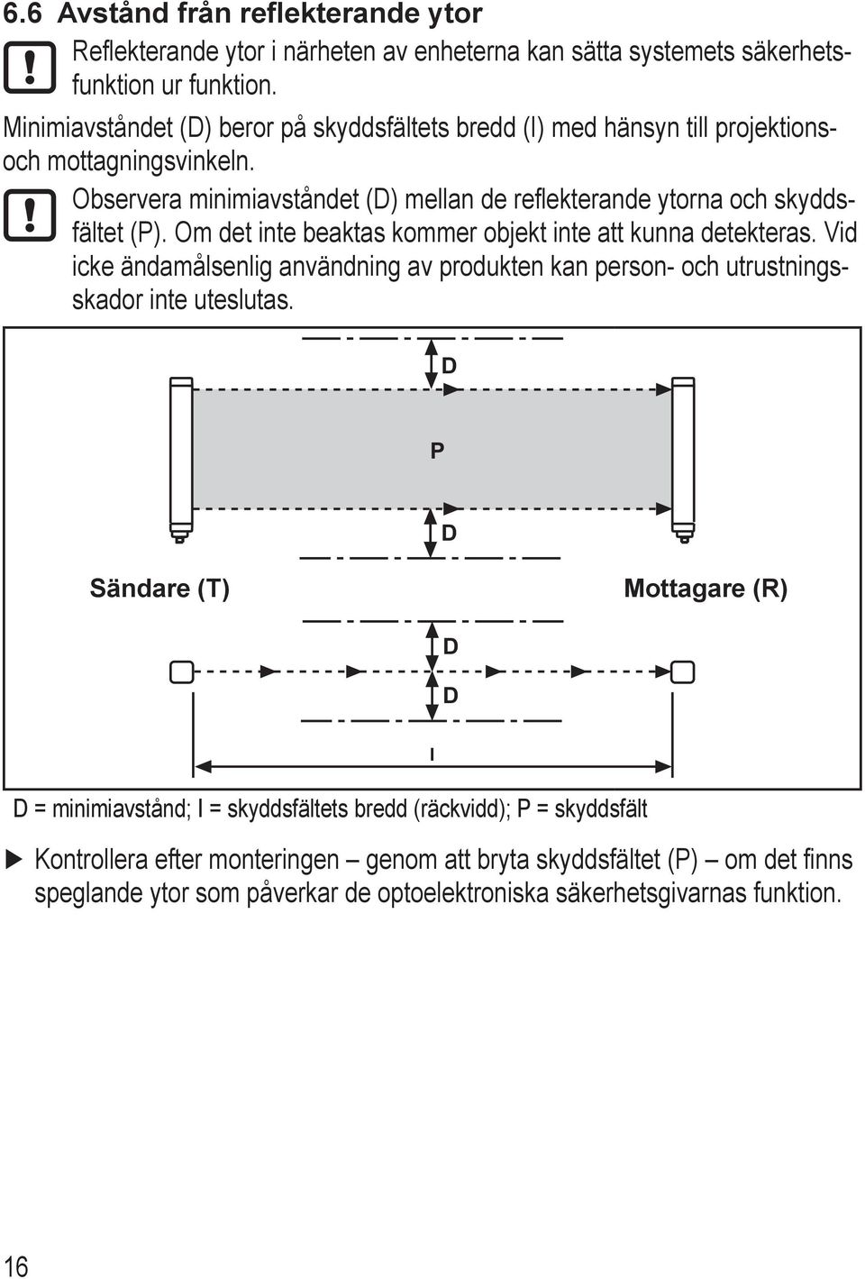 Observera minimiavståndet (D) mellan de reflekterande ytorna och skyddsfältet (P). Om det inte beaktas kommer objekt inte att kunna detekteras.