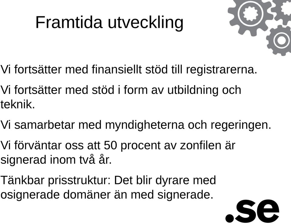 Vi samarbetar med myndigheterna och regeringen.