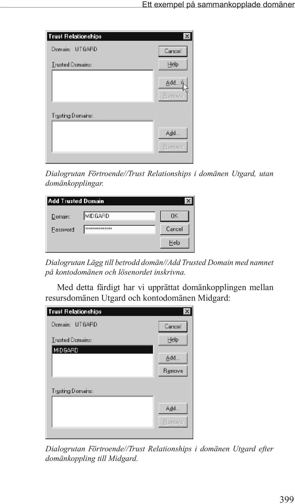 Dialogrutan Lägg till betrodd domän//add Trusted Domain med namnet på kontodomänen och lösenordet inskrivna.