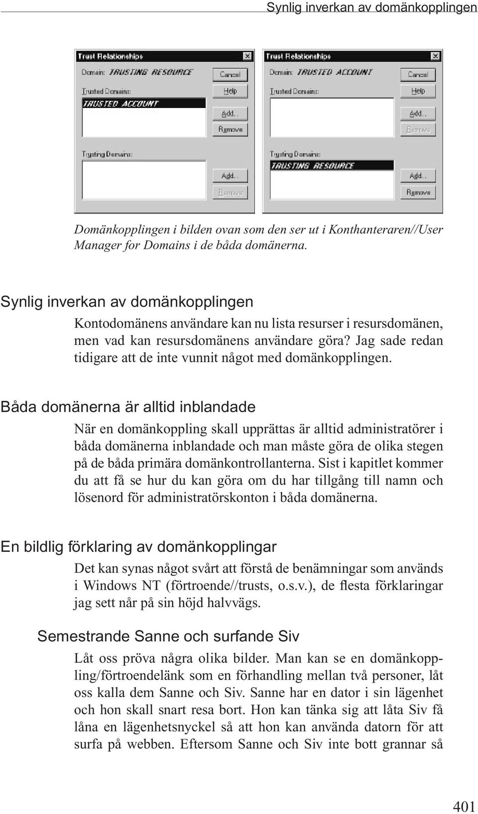 Jag sade redan tidigare att de inte vunnit något med domänkopplingen.