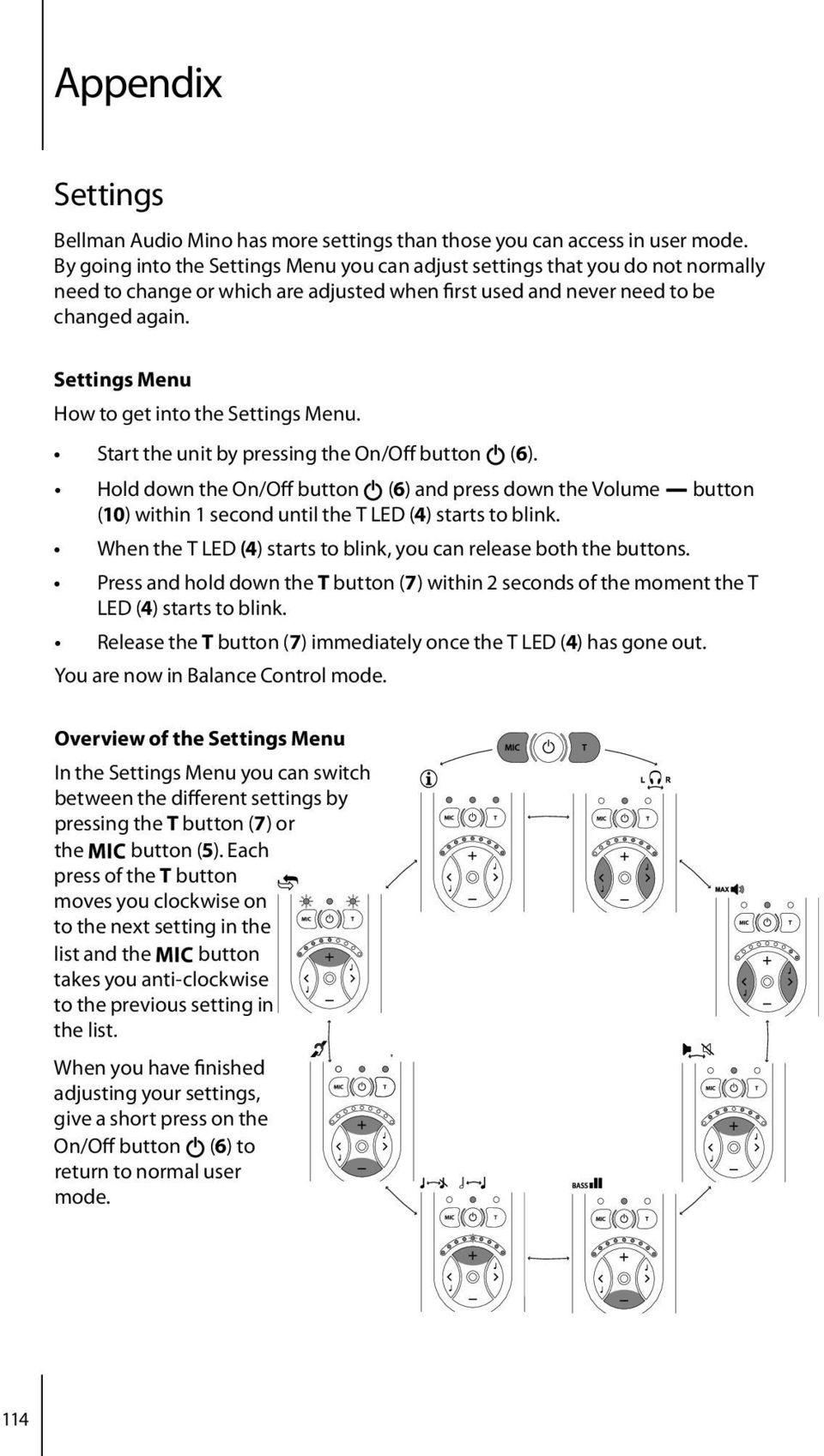 Settings Menu How to get into the Settings Menu. Start the unit by pressing the On/Off button i (6).