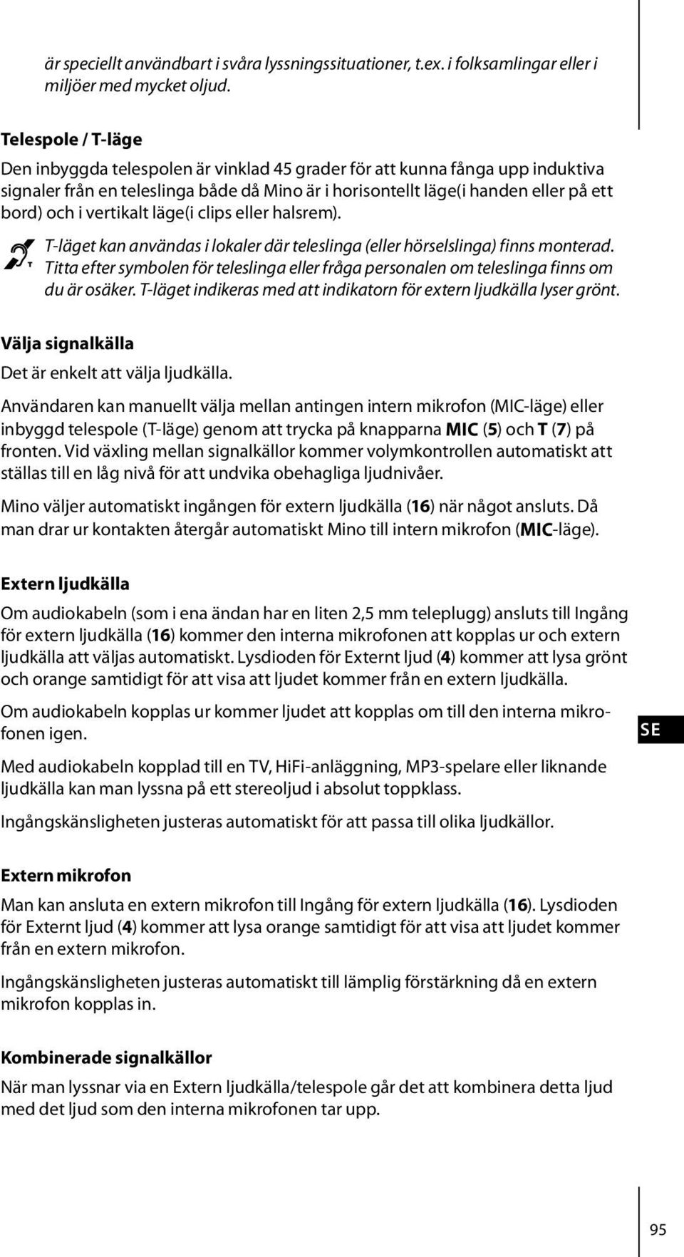 vertikalt läge(i clips eller halsrem). T-läget kan användas i lokaler där teleslinga (eller hörselslinga) finns monterad.