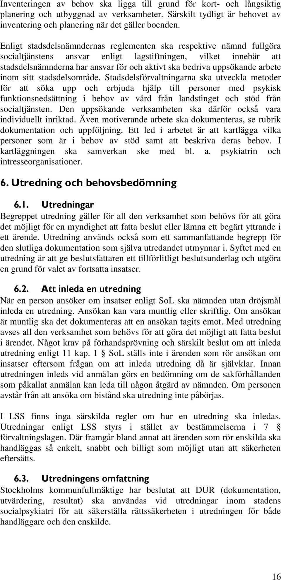 uppsökande arbete inom sitt stadsdelsområde.