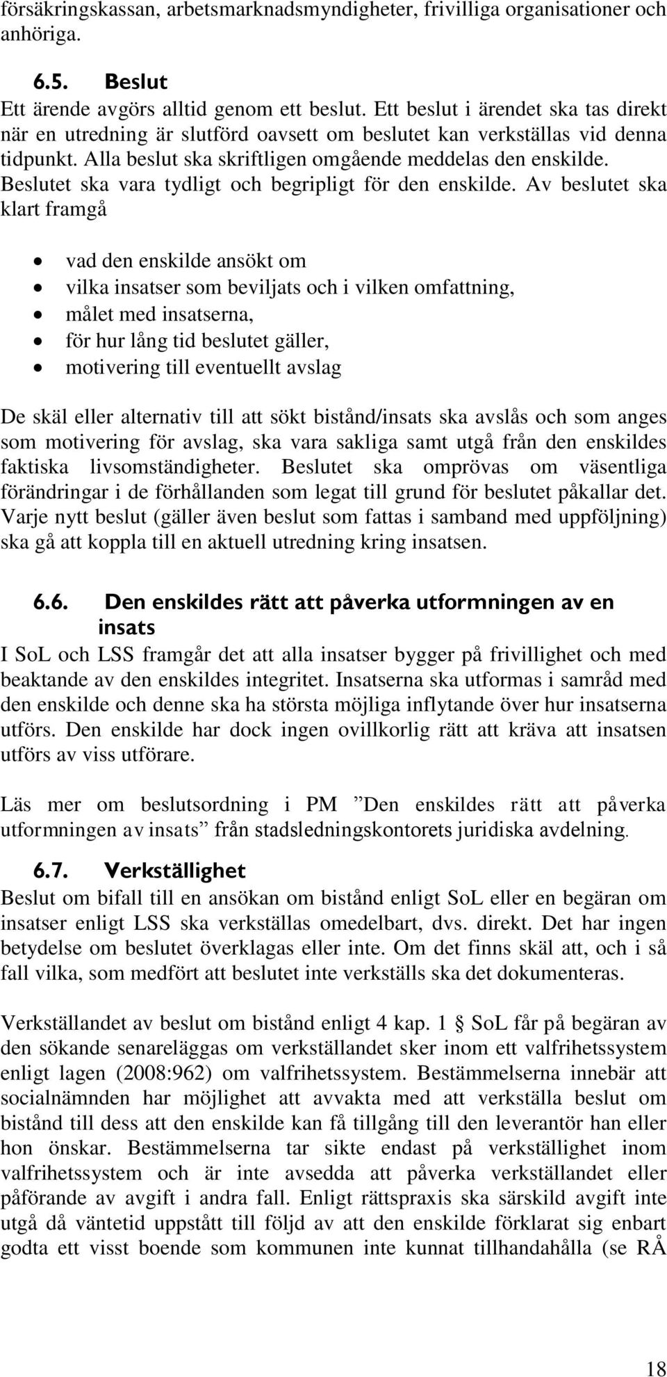 Beslutet ska vara tydligt och begripligt för den enskilde.