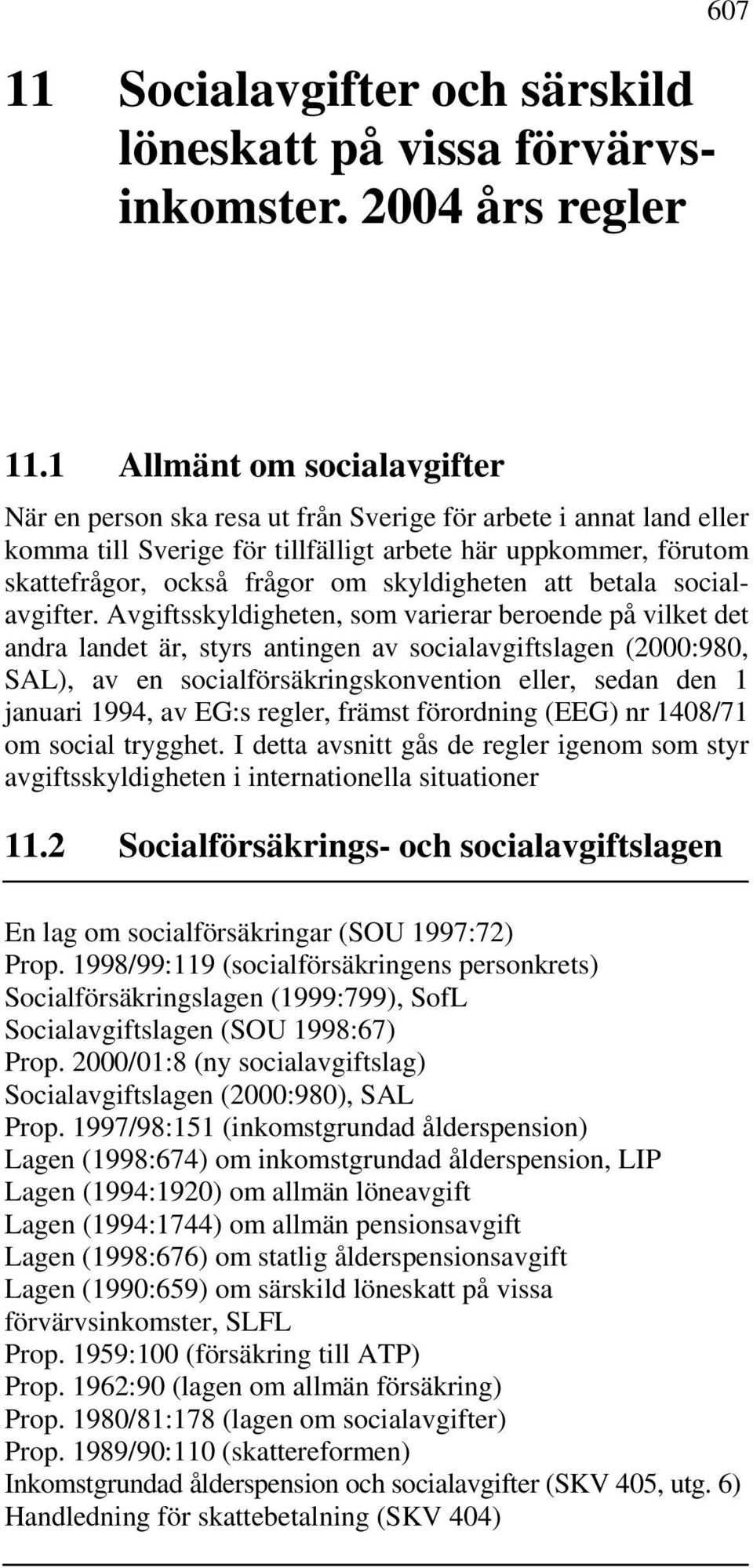 skyldigheten att betala socialavgifter.