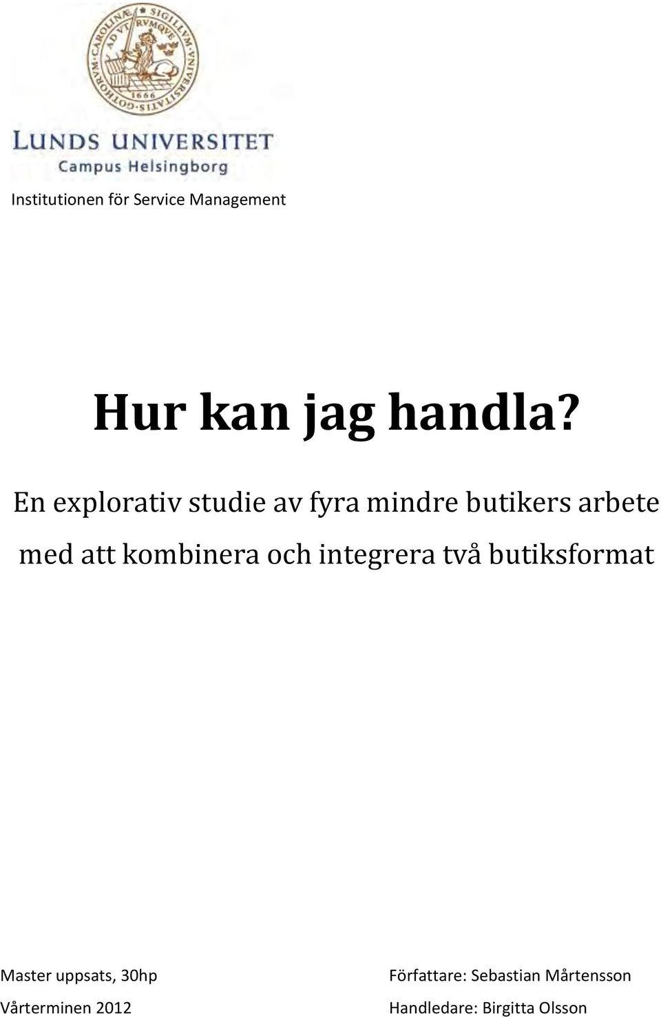 kombinera och integrera två butiksformat Master uppsats, 30hp