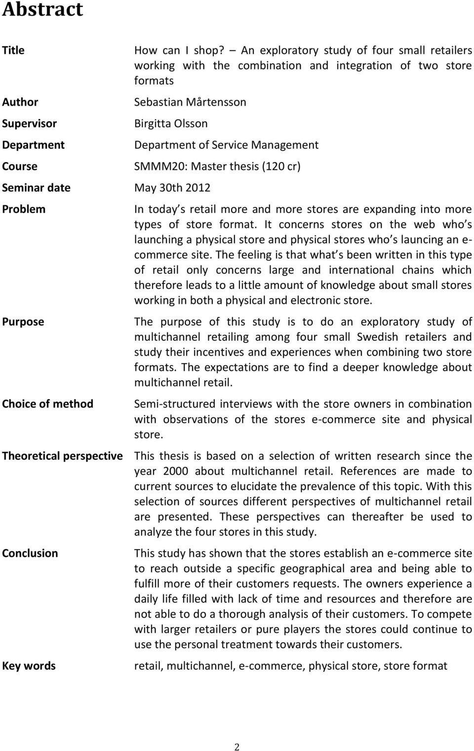 of method Department of Service Management SMMM20: Master thesis (120 cr) In today s retail more and more stores are expanding into more types of store format.