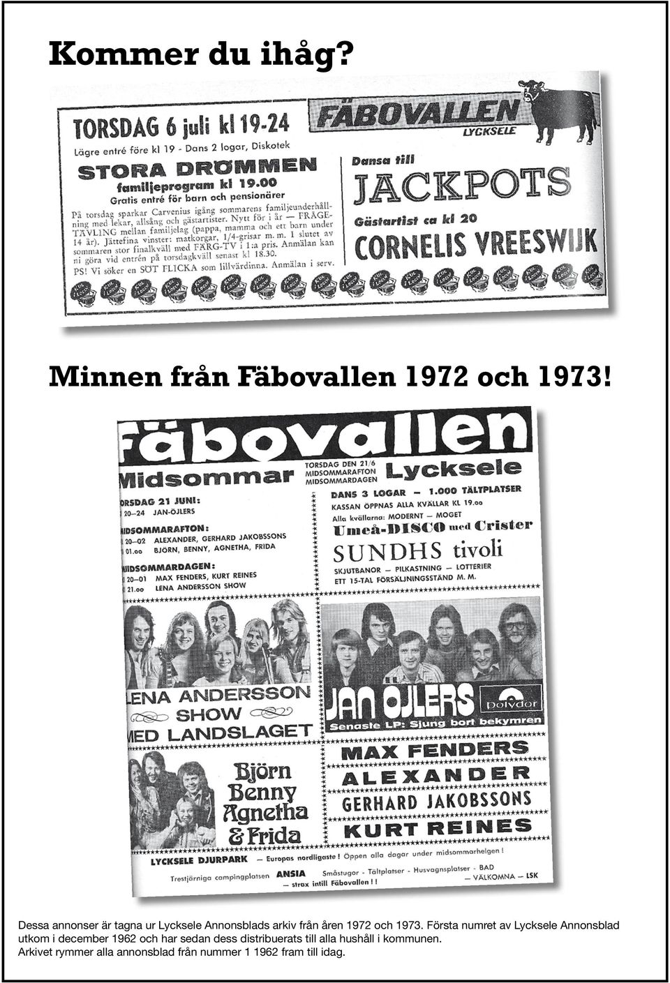 Första numret av Lycksele Annonsblad utkom i december 1962 och har sedan dess