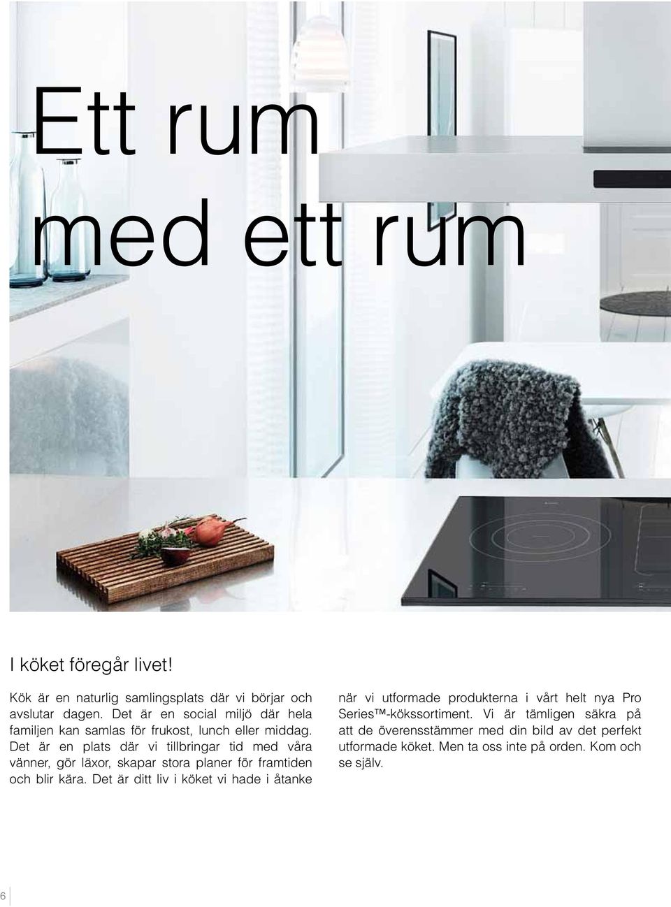 Det är en plats där vi tillbringar tid med våra vänner, gör läxor, skapar stora planer för framtiden och blir kära.