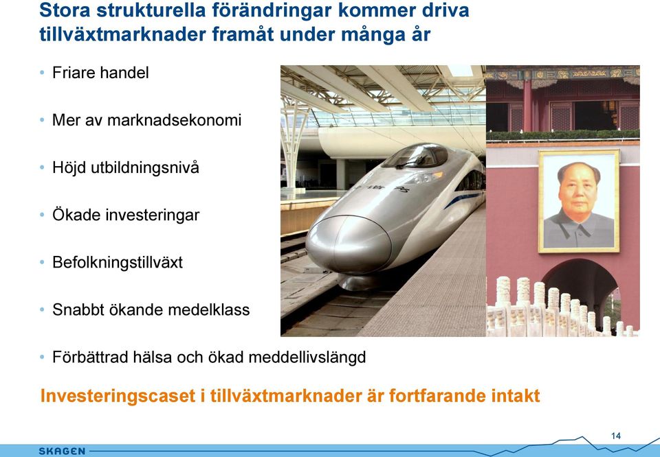 investeringar Befolkningstillväxt Snabbt ökande medelklass Förbättrad hälsa