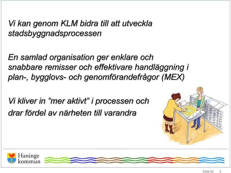 handläggning i plan-, bygglovs- och genomförandefrågor (MEX) Vi kliver