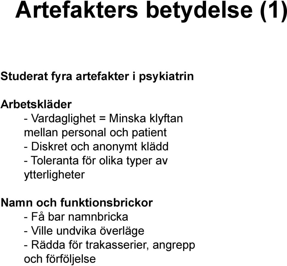 klädd - Toleranta för olika typer av ytterligheter Namn och funktionsbrickor - Få