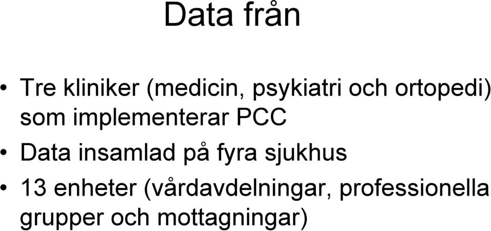 insamlad på fyra sjukhus 13 enheter