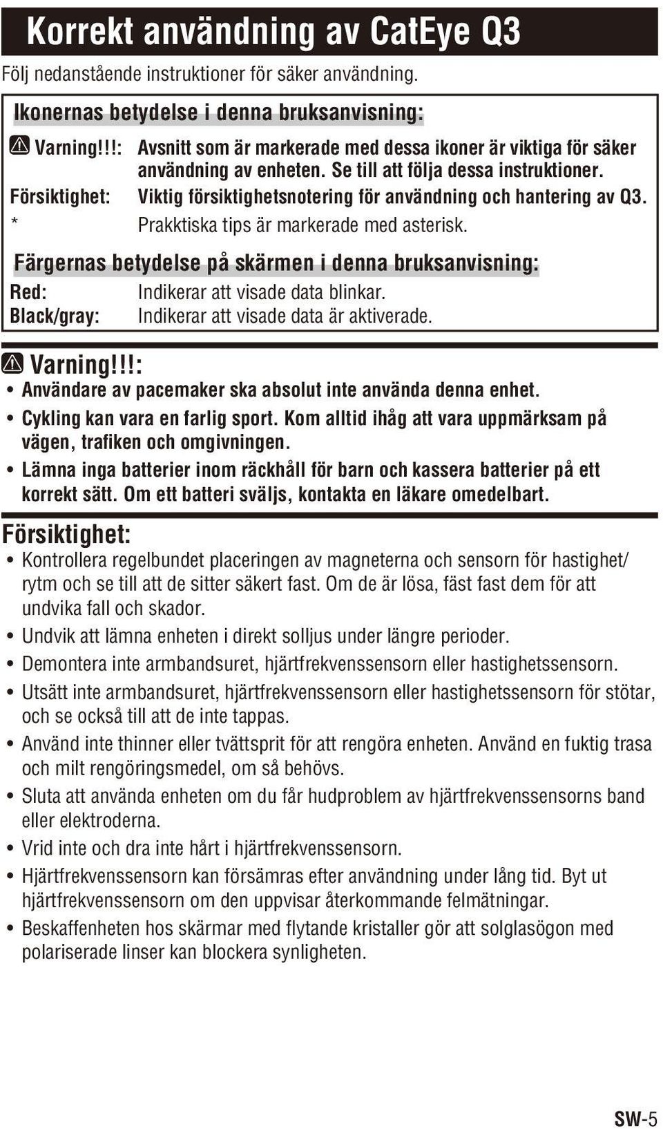 Försiktighet: Viktig försiktighetsnotering för användning och hantering av Q3. * Prakktiska tips är markerade med asterisk.