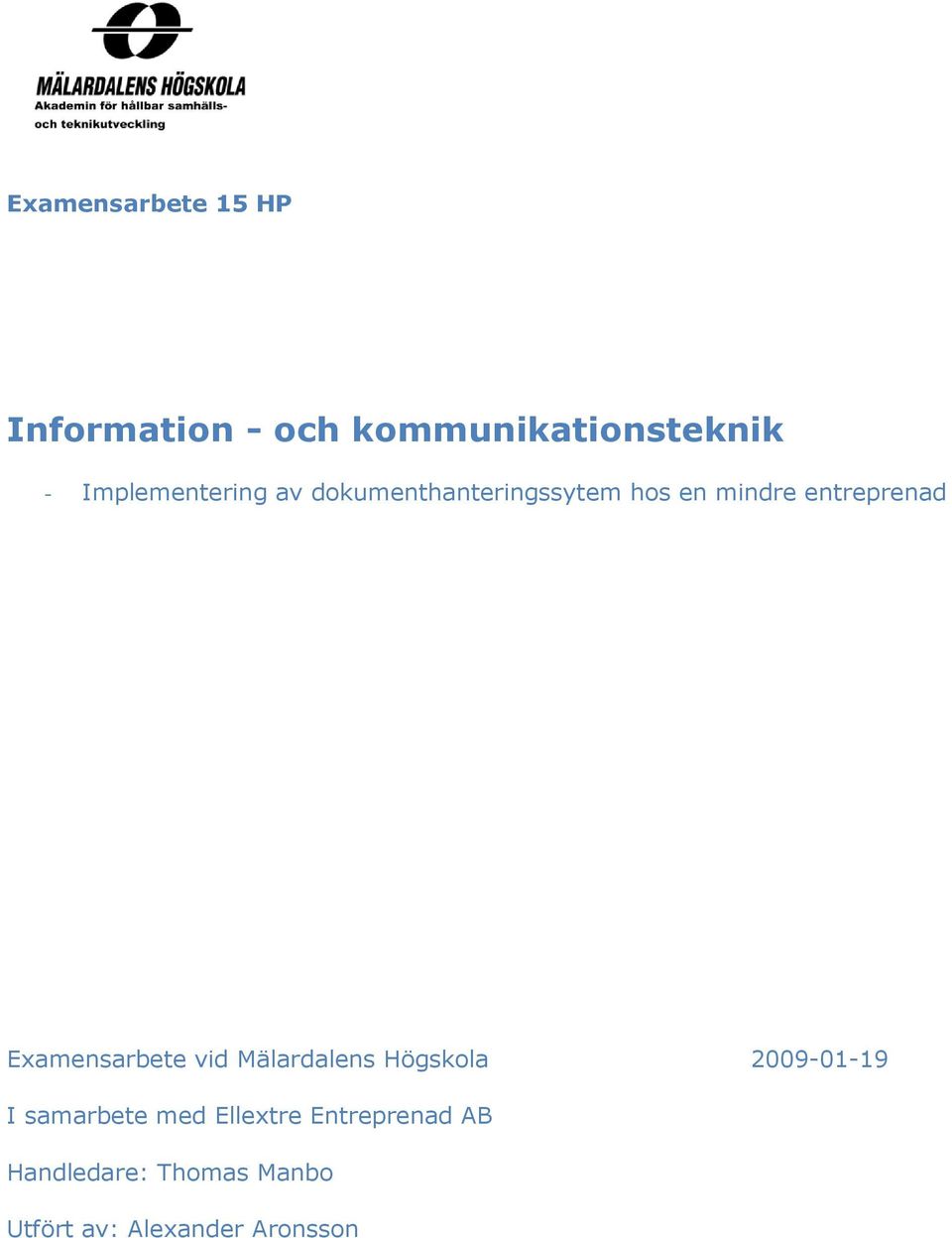 Examensarbete vid Mälardalens Högskola 2009-01-19 I samarbete med