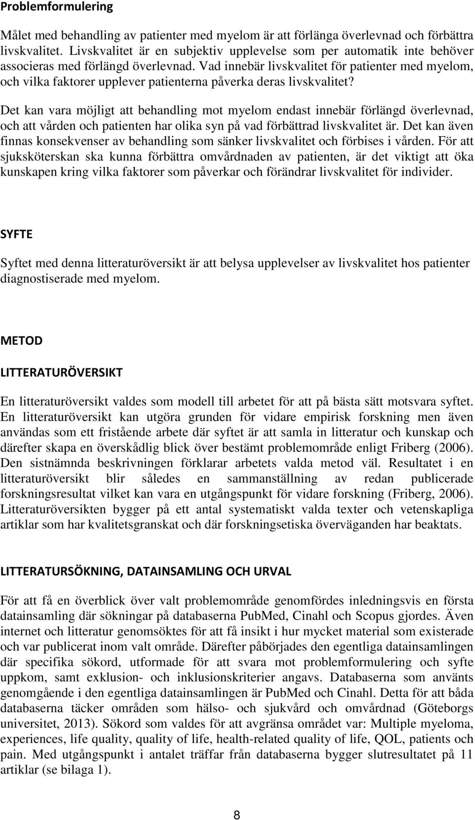 Vad innebär livskvalitet för patienter med myelom, och vilka faktorer upplever patienterna påverka deras livskvalitet?