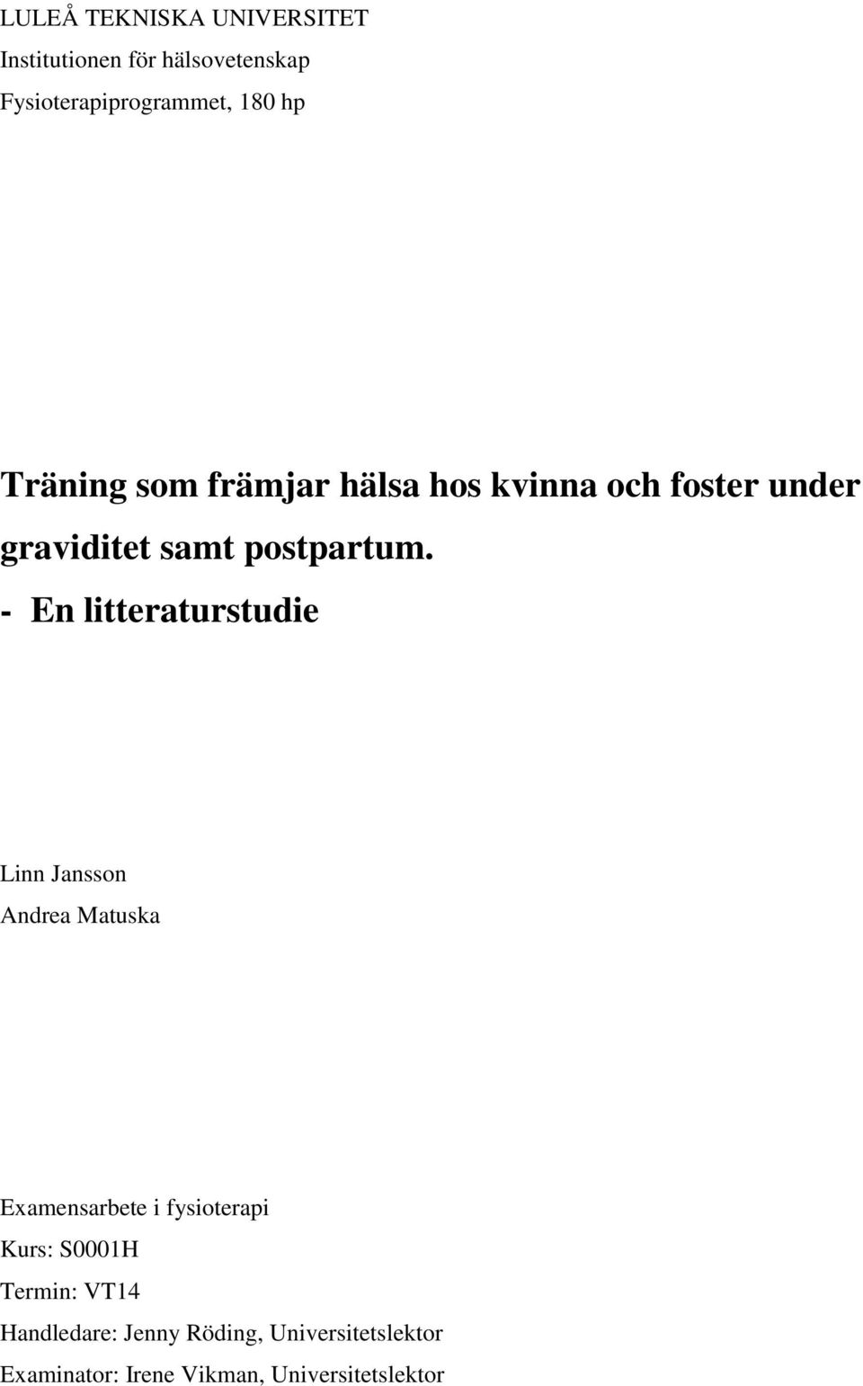 - En litteraturstudie Linn Jansson Andrea Matuska Examensarbete i fysioterapi Kurs: S0001H