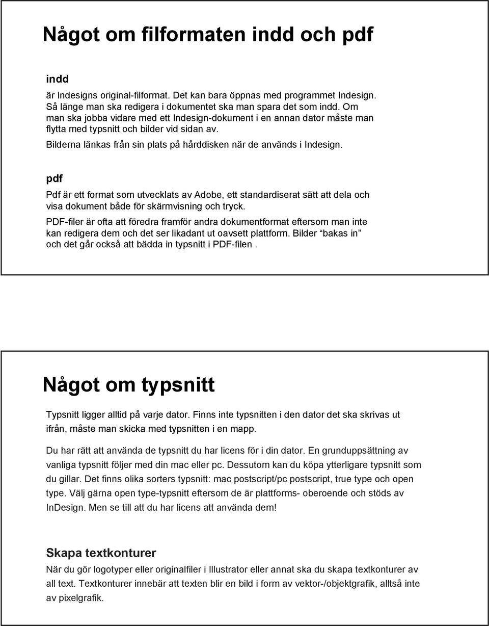 pdf Pdf är ett format som utvecklats av Adobe, ett standardiserat sätt att dela och visa dokument både för skärmvisning och tryck.