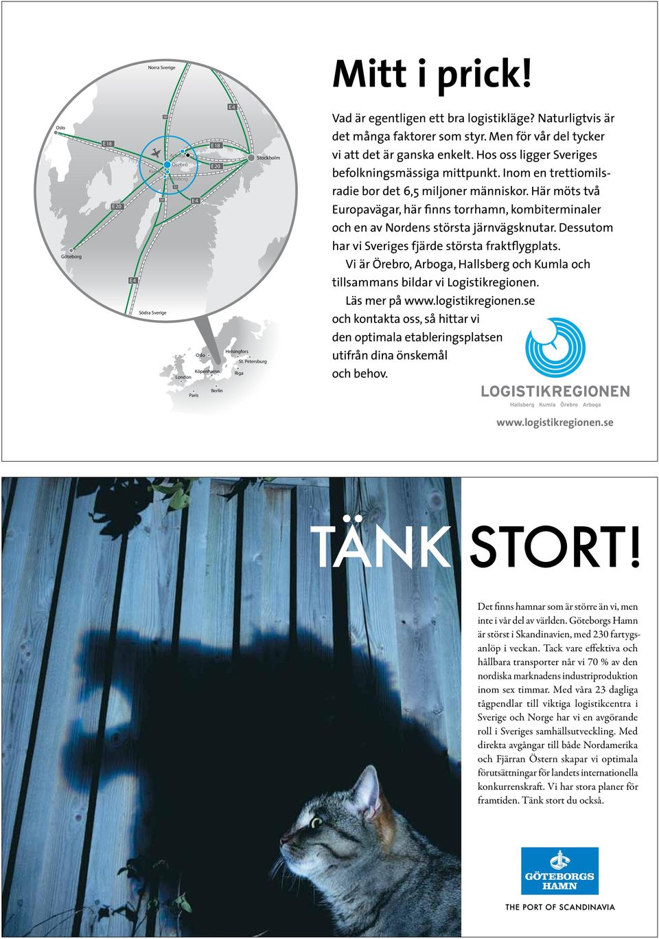 Här möts två Europavägar, här finns torrhamn, kombiterminaler och en av Nordens största järnvägsknutar. Dessutom har vi Sveriges fjärde största fraktflygplats.