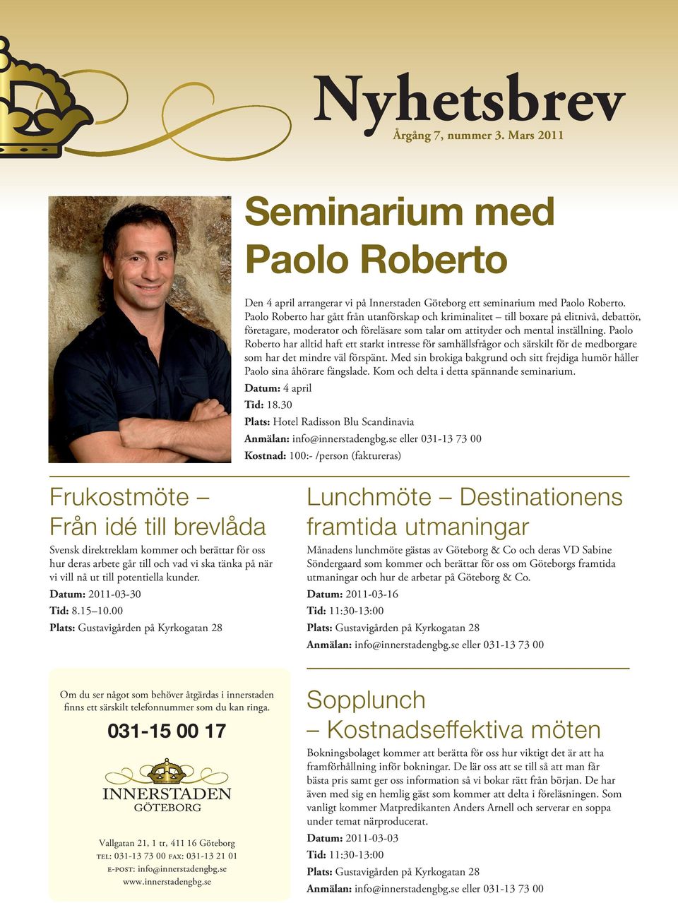 Paolo Roberto har alltid haft ett starkt intresse för samhällsfrågor och särskilt för de medborgare som har det mindre väl förspänt.