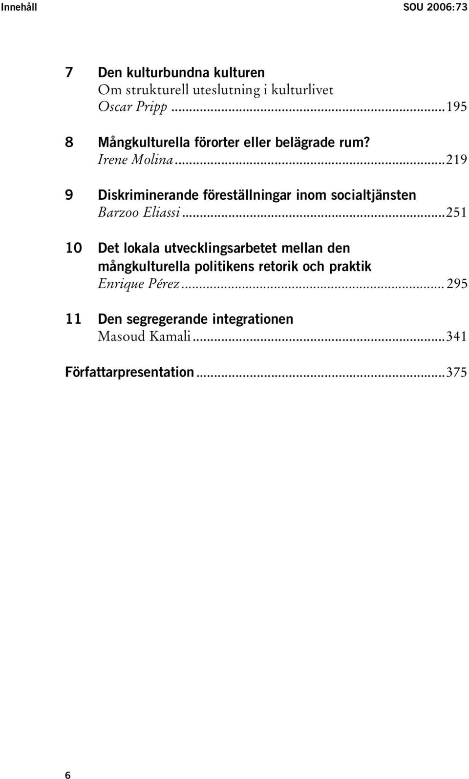 ..219 9 Diskriminerande föreställningar inom socialtjänsten Barzoo Eliassi.