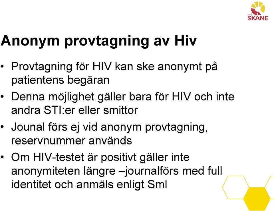 Jounal förs ej vid anonym provtagning, reservnummer används Om HIV-testet är