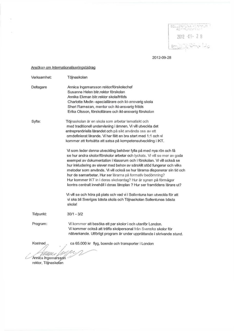 skola som arbetar tematiskt och med traditionell undervisning i ämnen. Vi vill utveckla det entreprenöriella lärandet och på sikt använda oss av ett omdefinierat lärande.