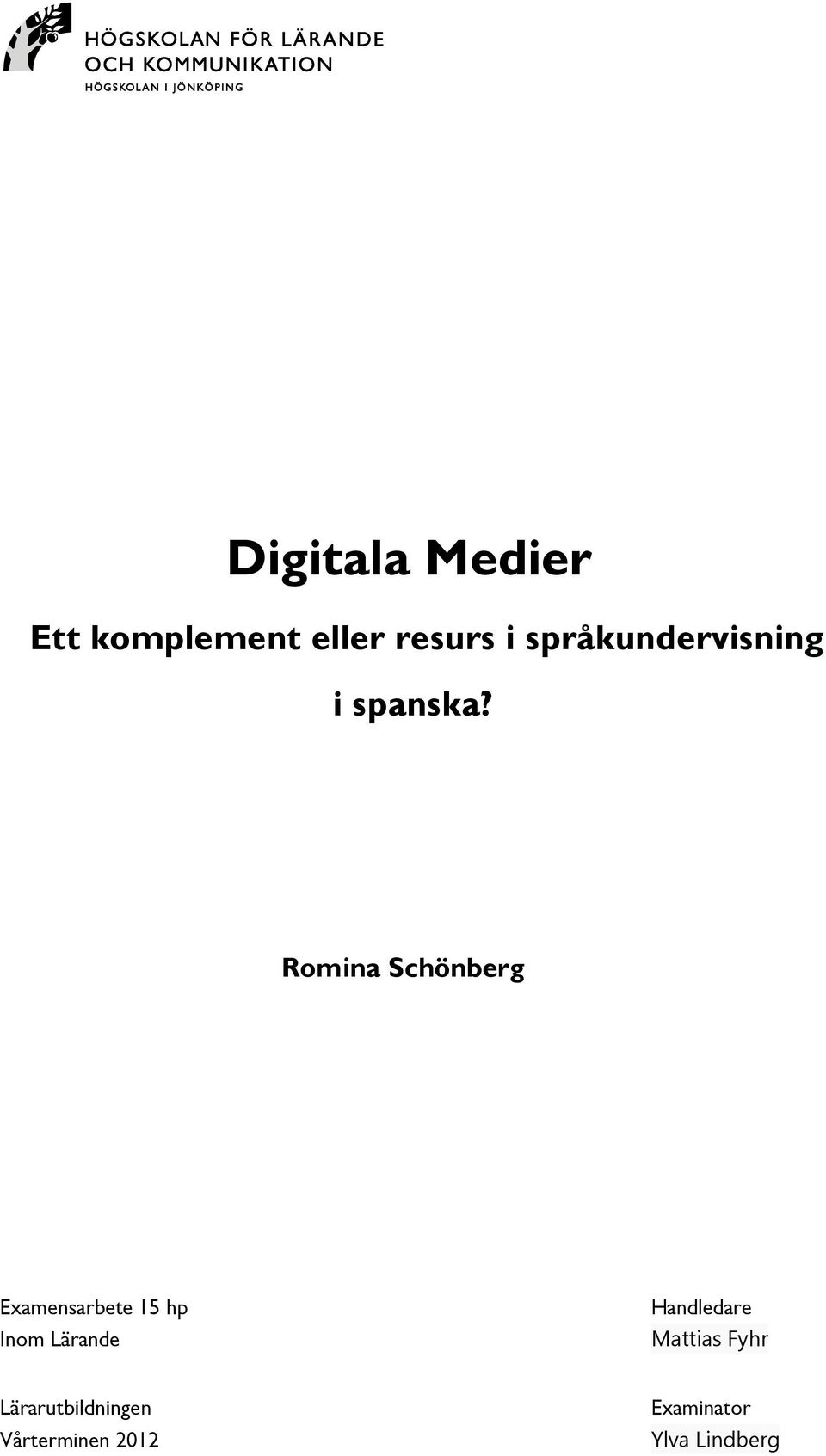 Romina Schönberg Examensarbete 15 hp Inom Lärande