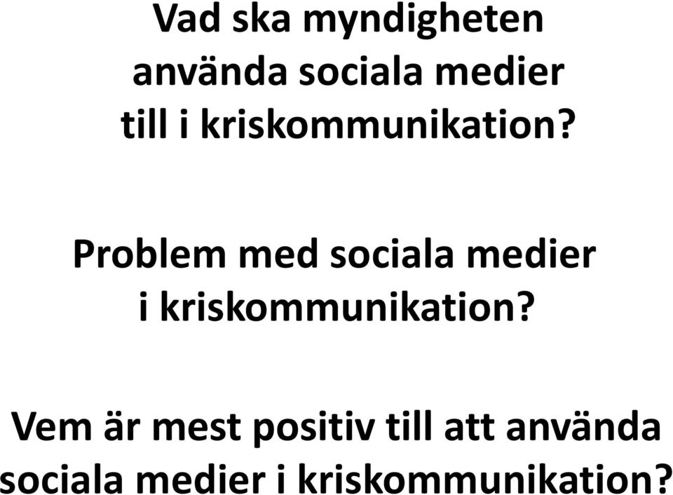 Problem med sociala medier  Vem är mest positiv