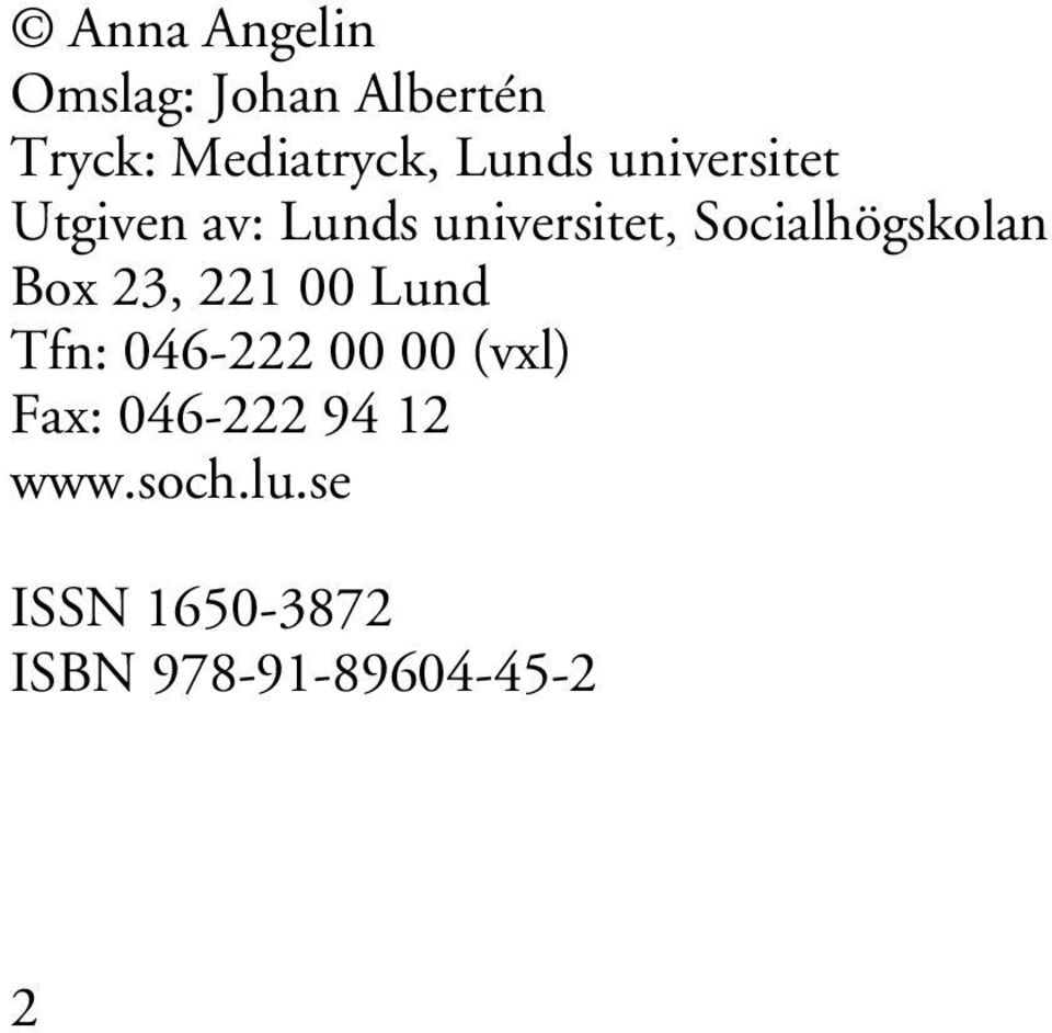 Socialhögskolan Box 23, 221 00 Lund Tfn: 046-222 00 00