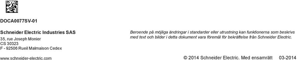 com Beroende på möjliga ändringar i standarder eller utrustning kan funktionerna som