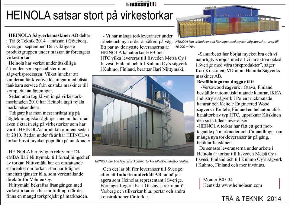 Vilket innebär att kunderna får kreativa lösningar med bästa tänkbara service från enstaka maskiner till kompletta anläggningar.