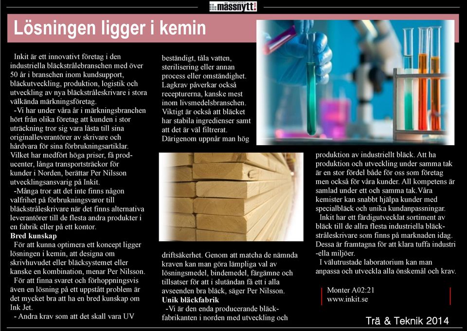 -Vi har under våra år i märkningsbranchen hört från olika företag att kunden i stor uträckning tror sig vara låsta till sina originalleverantörer av skrivare och hårdvara för sina