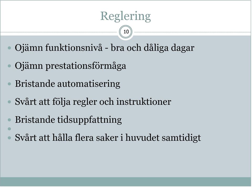 Svårt att följa regler och instruktioner Bristande