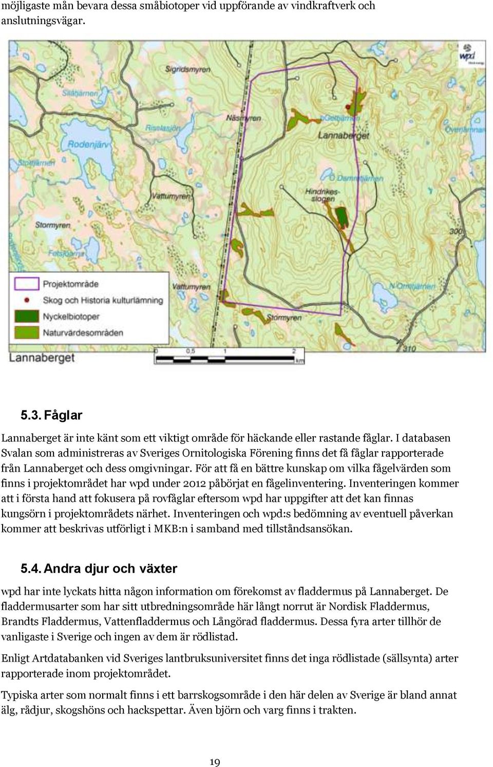 För att få en bättre kunskap om vilka fågelvärden som finns i projektområdet har wpd under 2012 påbörjat en fågelinventering.