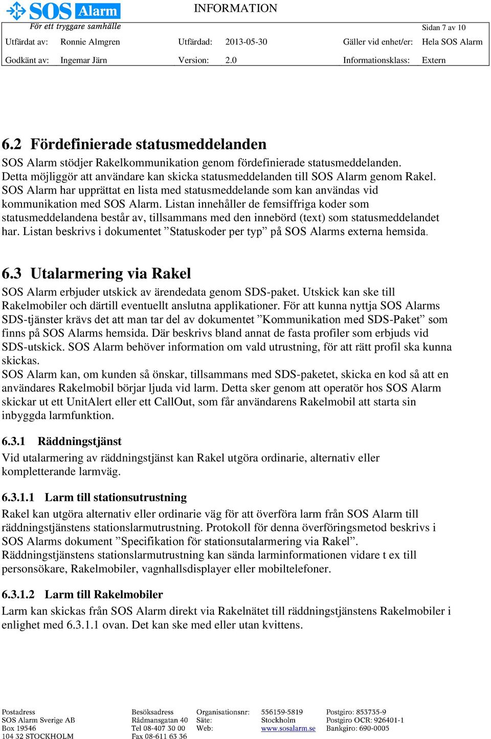 Listan innehåller de femsiffriga koder som statusmeddelandena består av, tillsammans med den innebörd (text) som statusmeddelandet har.