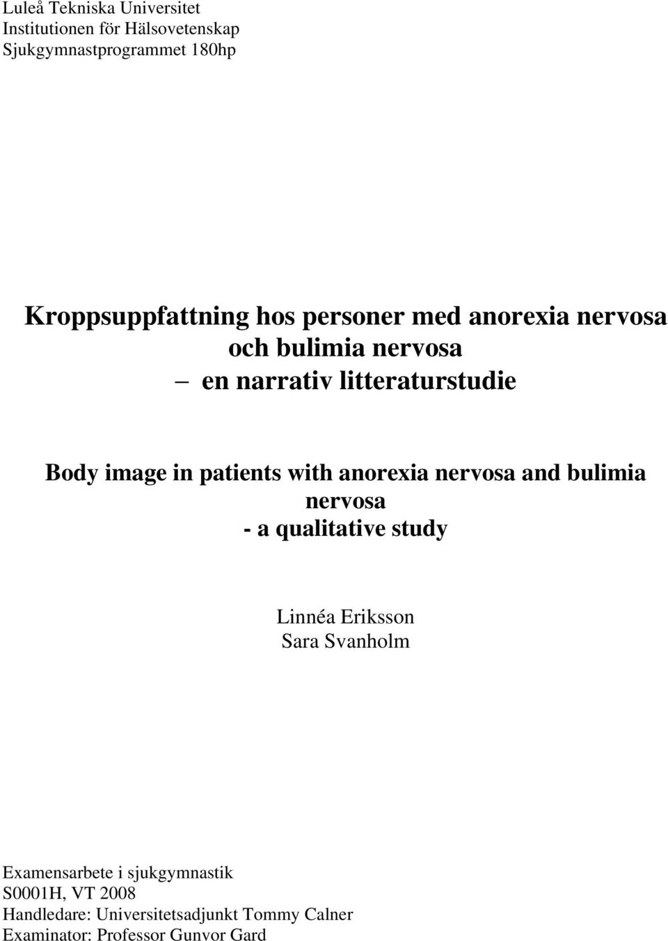 with anorexia nervosa and bulimia nervosa - a qualitative study Linnéa Eriksson Sara Svanholm Examensarbete