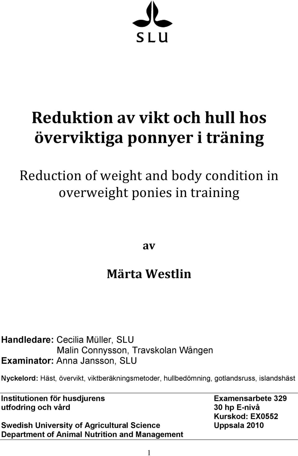 övervikt, viktberäkningsmetoder, hullbedömning, gotlandsruss, islandshäst Institutionen för husdjurens Examensarbete 329 utfodring