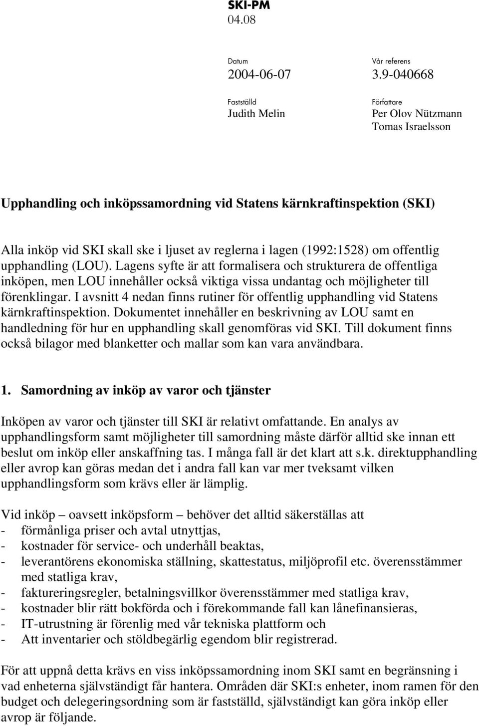 i lagen (1992:1528) om offentlig upphandling (LOU).