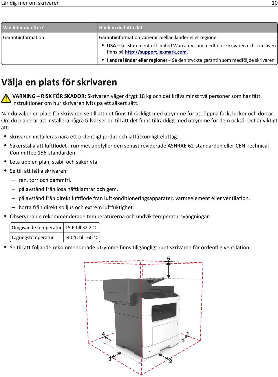 lexmark.com. I andra länder eller regioner Se den tryckta garantin som medföljde skrivaren.