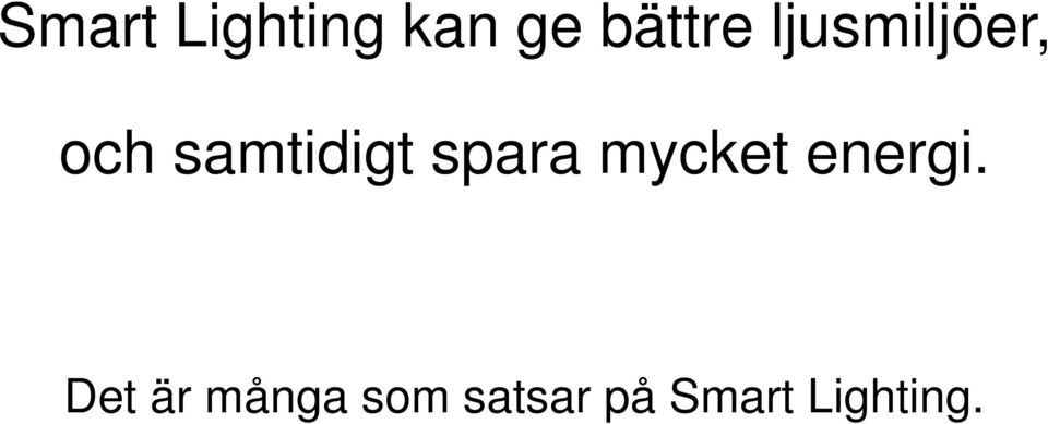 spara mycket energi.