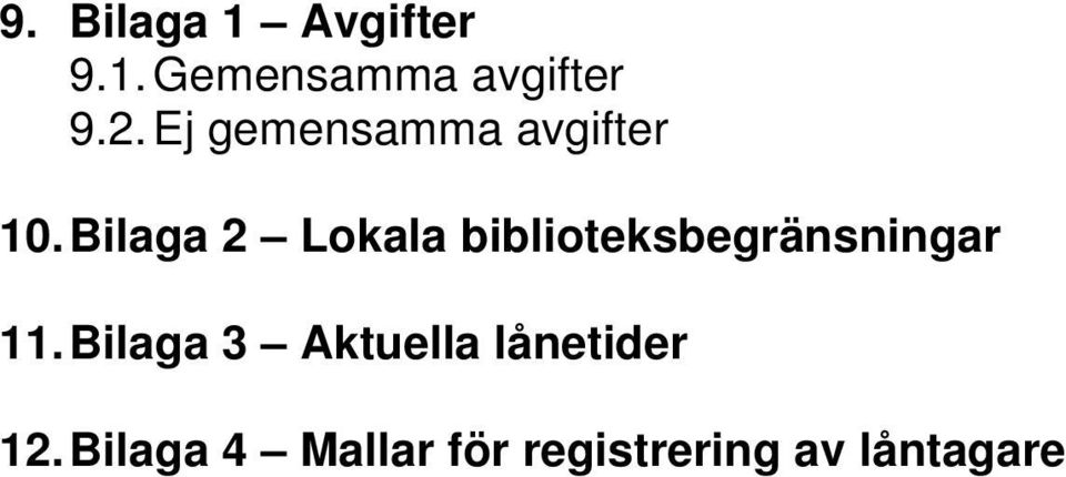 Bilaga 2 Lokala biblioteksbegränsningar 11.