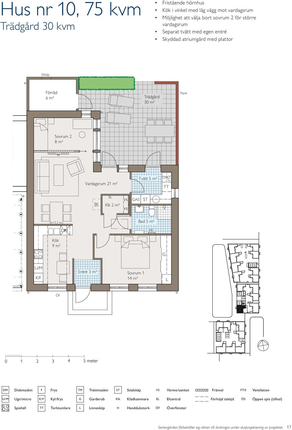 ök m² örråd Trädgård 30 m² Plank Entré 3 m² Vardagsrum 21 m² 2 m² AS Tvätt 5 m² Entré 3 m² rys rånval arderob E